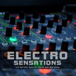 Electro Sensations (The Hottest Electro House and EDM Music)