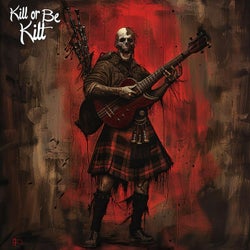 Kill or Be Kilt