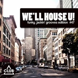 We'll House U! - Funky Jackin' Grooves Edition Vol. 47
