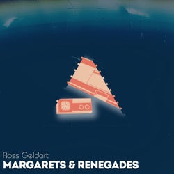 Margarets & Renegades