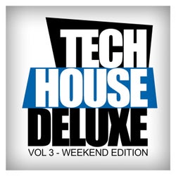 Tech House Deluxe, Vol. 3: Weekend Edition