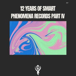 12 Years of Smart Phenomena Records_Part IV