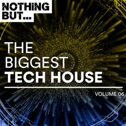 Nothing But... The Biggest Tech House, Vol. 06