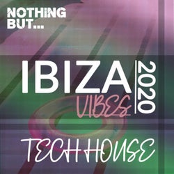 Nothing But. Ibiza Vibes 2020 Tech House