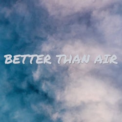 Better Than Air