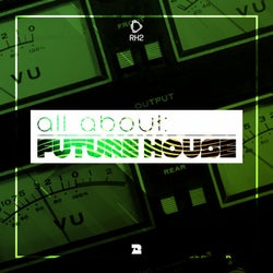 All About: Future House Vol. 2