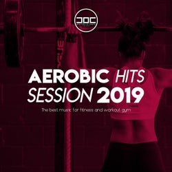 Aerobic Hits Session 2019 (The Best Music for Fitness and Workout at the Gym)