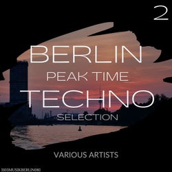Berlin Peak Time Techno Selection 2