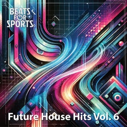 Future House Hits, Vol. 6