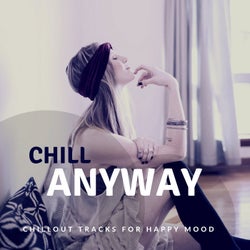 Chill Anyway (Chillout Tracks For Happy Mood)