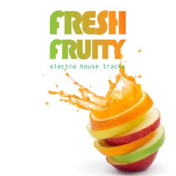 Fresh Fruity Electro House Tracks