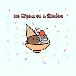 Ice Cream on a Sundae