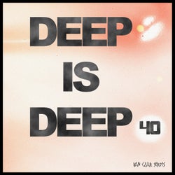 Deep is Deep, Vol. 40