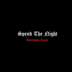 Spend The Night (Jukebawks Remix)