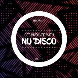 Get Involved With Nu Disco Vol. 12