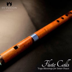 Flute Calls - Yoga Blessings For Inner Peace