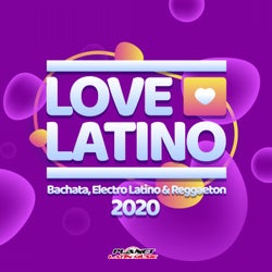 Love Latino 2020 (Bachata, Electro Latino & Reggaeton)