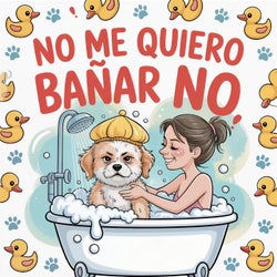 No Me Quiero Banar No