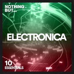 Nothing But... Electronica Essentials, Vol. 10
