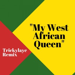 My West African Queen Trickylaye Remix