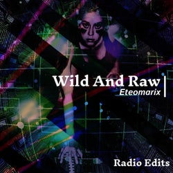 Wild and Raw Radio Edits