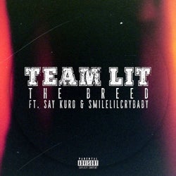 Team Lit (feat. Say Kuro & Smilelilcrybaby)