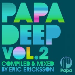 PAPA DEEP Vol. 2 (Compiled & Mixed By Eric Ericksson)
