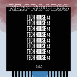 Re:Process - Tech House Vol. 44