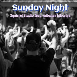 Sunday Night (feat. Vaibahav Hihoriya)