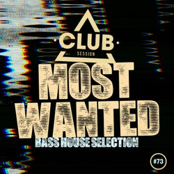 Most Wanted - Bass House Selection Vol. 73