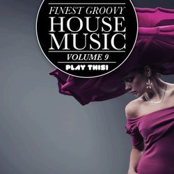 Finest Groovy House Music, Vol. 9