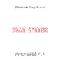 Brain Spinner (Electronic Deep House)
