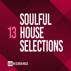 Soulful House Selections, Vol. 13