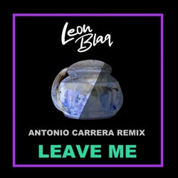 Leave Me (Antonio Carrera Remix)