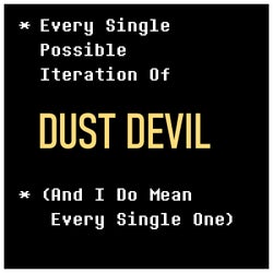Every Single Possible Iteration Of DUST DEVIL