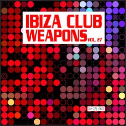 Ibiza Club Weapons, Vol. 27