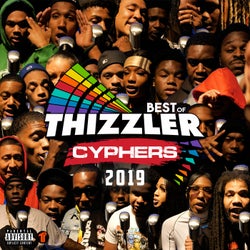 Best Of Thizzler Cyphers 2019