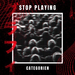Stop Playing (Extended Version)