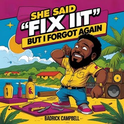 She Said "Fix It" But I Forgot Again