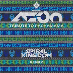 Tribute To Pachamama (Spiral Kingdom Remix)