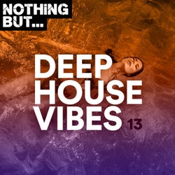 Nothing But... Deep House Vibes, Vol. 13