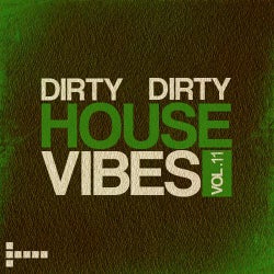 Dirty Dirty House Vibes - Vol. 11