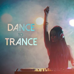Dance to Trance