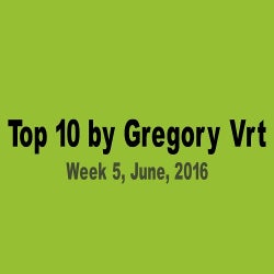 Gregory Vrt - Top 10 [Week 5, June, 2016]