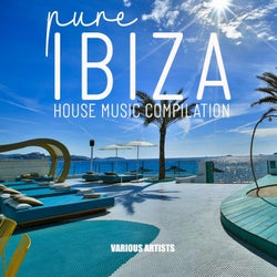 Pure Ibiza House Music Compilation