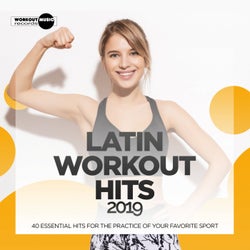Latin Workout Hits 2019. 40 Essential Hits For The Practice Of Your Favorite Sport