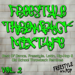 Freestyle Throwback Mixtape, Vol. 2 (Best Of Dance, Freestyle, Latin, Hip-Hop & Old School Throwback Remixes (DJ Mix))