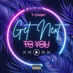 Get Next To You