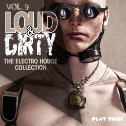 Loud & Dirty, Vol. 9 (The Electro House Collection)
