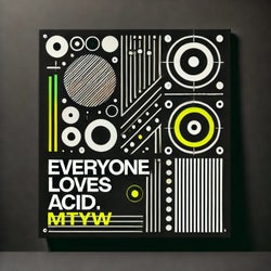 Everyone Loves Acid